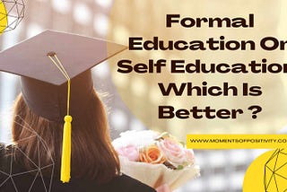 Formal Education Or Self Education: Which Is Better ?