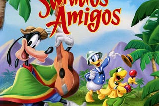 I Watch Every Disney Movie In Order So You Don’t Have To: Saludos Amigos