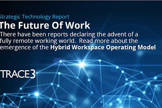 The Future of Work — The Trace3 Blog