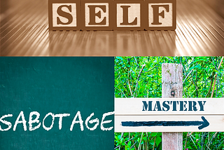 Self,sabotage,mastery