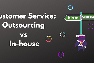 Customer Service: Outsourcing vs In house