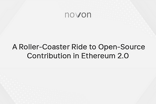 A Roller-Coaster Ride to Open-Source Contribution in Ethereum 2.0 | Xord