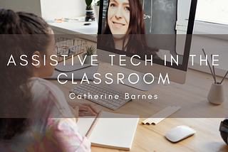 Assistive Tech in the Classroom