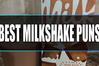 Best Milkshake Puns