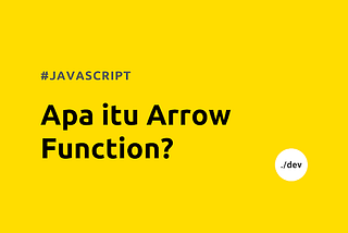 JavaScript: Apa itu Arrow Function?