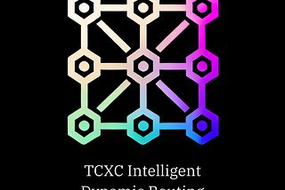 Introducing TCXC Intelligent Dynamic Routing (IDR)