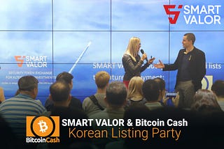 SMART VALOR Bitcoin Cash Korean Listing Party — Digital Asset Exchange
