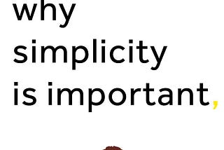 Why Simplicity is Important | Note 476