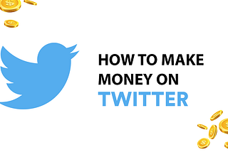 How to Make Money on Twitter in 2023: A Comprehensive Guide
