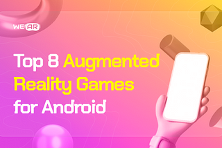 Top 8 Augmented Reality Games for Android