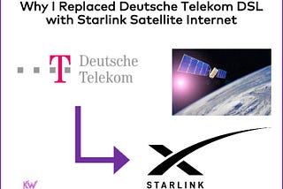 Why I Replaced Deutsche Telekom DSL with Starlink Satellite Internet