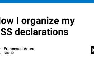 How I organize my CSS declarations 🗂️