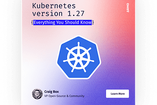 Kubernetes 1.27: Everything You Should Know | ARMO