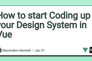 How to start Coding up your Design System in Vue
