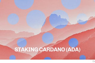Staking Cardano: Genera Ingresos Pasivos con ADA