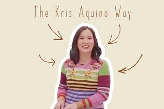 The Kris Aquino Way