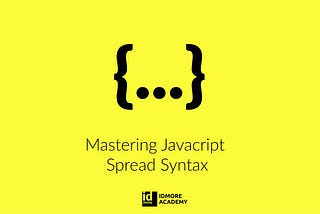 Mastering Javascript Spread Syntax