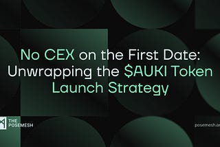 No CEX on the First Date: Unwrapping the $AUKI Token Launch Strategy