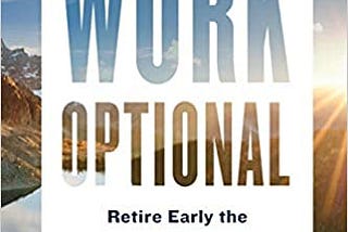 READ/DOWNLOAD*( Work Optional: Retire Early the Non-Penny-Pinching Way FULL BOOK PDF & FULL…