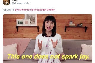 Marie Kondo “this one does not spark joy”