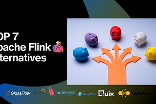 Top 7 Alternatives to Apache Flink