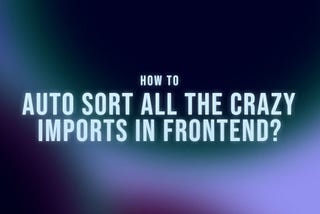 How to auto sort imports in frontend, example with typescript & nextjs