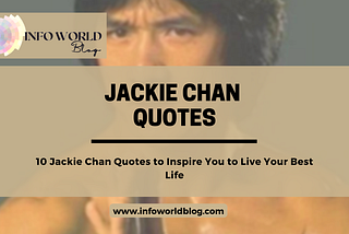 10 Jackie Chan Quotes to Inspire You to Live Your Best Life