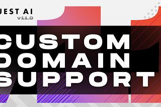 BYOD: Bring your own domain — Announcing custom domain support in Quest AI