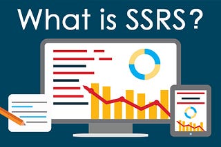 Sql Services Reporting Services (SSRS) Nedir?