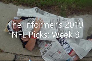 The Informer’s 2019 NFL Picks: Week 9