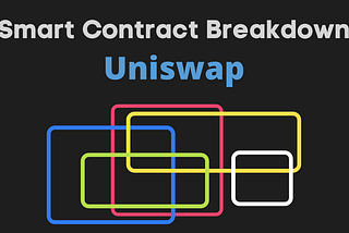 Uniswap Smart Contract Breakdown