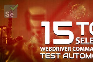 15 Top Selenium WebDriver Commands For Test Automation — Testbytes