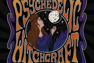 PSYCHEDELIC WITCHCRAFT — black magic man