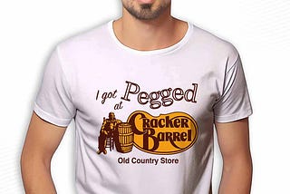 I Got Pegged At Cracker Barrel Shirt: Cracker Barrel Story