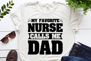 My Favorite Nurse Calls Me Dad