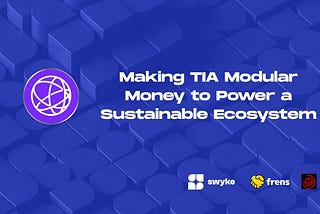 Celestia: Making TIA Modular Money to Power a Sustainable Ecosystem