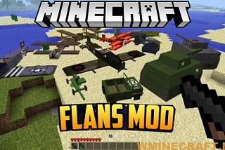 Flans Mod 1.15.2–1.12.2–1.7.10 for Minecraft — Ultimate war — Wminecraft.net