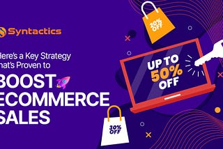 Here’s a Key Strategy that’s Proven to Boost eCommerce Sales