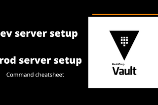 Hashicorp Vault | Dev and Prod server setup | Unseal | Policies | TLS setup