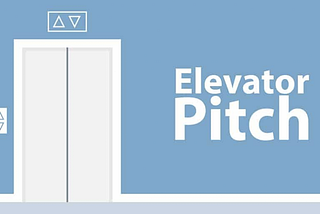 The Elevator Pitch — how to create an elevator pitch to get investor attention