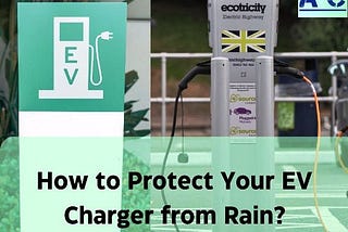 5 Tips to Protect Your EV Charger from the Rain
