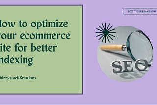 How to optimize your ecommerce site for better indexing -