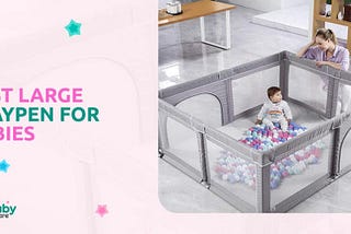 10 Best Large Playpen for Babies 2022 — K2BabyCare