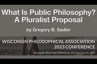 What Is “Public Philosophy”? A Pluralist Approach and Proposal