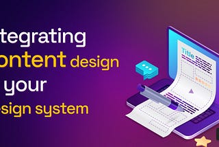 Best practices for integrating content design in your design system