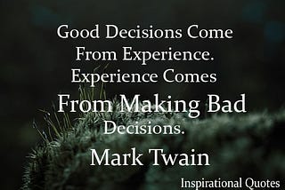 GOOD DECISIONS COME FROM INSPIRATIONAL QUOTES