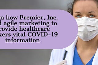 Marketing in Healthcare During a Crisis With Agile