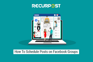 How To Schedule Posts on Facebook Groups — RecurPost