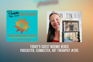 Heart and Hustle with guest artist and healer, Noemi Beres, #205