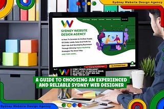 A Guide to Choosing an Experienced and Reliable Sydney Web Designer